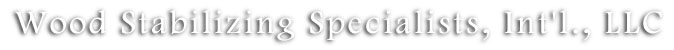 Wood Stabilizing Specialists, Int'l., LLC